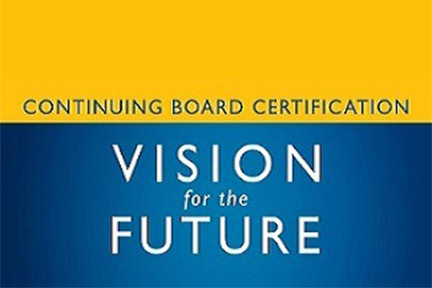 The Vision for the Future of Continuing Board Certification